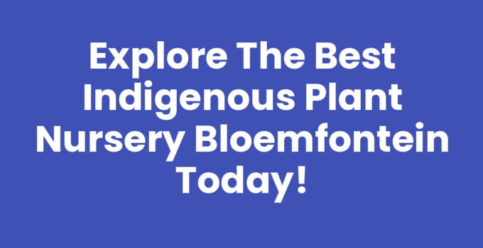 Indigenous plant nursery Bloemfontein filled with native flora