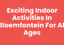 Exciting Indoor Activities in Bloemfontein for All Ages