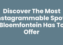 Discover the Most Instagrammable Spots Bloemfontein Has to Offer Discover the Most Instagrammable Spots Bloemfontein Has to Offer