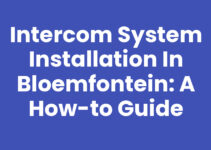 Intercom System Installation in Bloemfontein: A How-To Guide