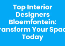Top Interior Designers Bloemfontein: Transform Your Space Today