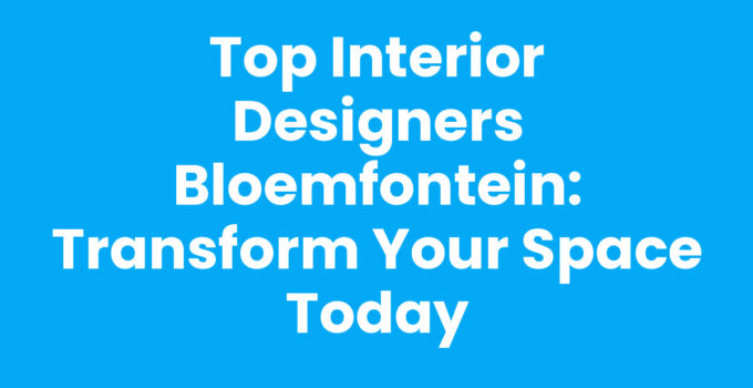 Experienced interior designers Bloemfontein transforming living spaces