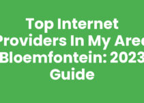 Top Internet Providers in My Area Bloemfontein: 2023 Guide