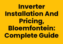 Inverter Installation and Pricing, Bloemfontein: Complete Guide