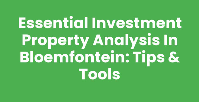 Investment property analysis Bloemfontein guide