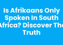 Is Afrikaans Only Spoken in South Africa? Discover the Truth