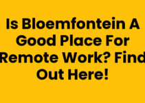 Is Bloemfontein a Good Place for Remote Work? Find Out Here!