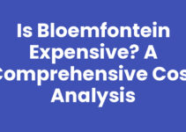 Is Bloemfontein Expensive? A Comprehensive Cost Analysis