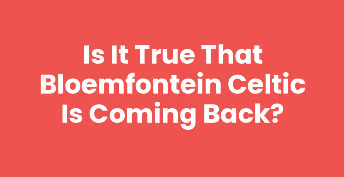 Is it true that Bloemfontein Celtic is coming back?