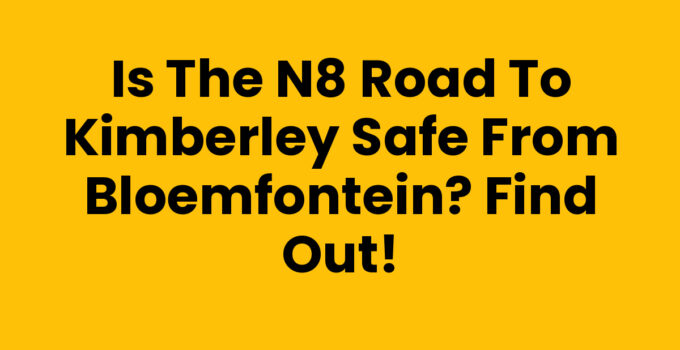 Is the N8 road to Kimberley safe, Bloemfontein - a scenic view