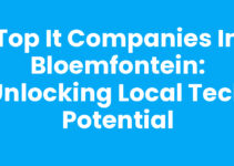Top IT Companies in Bloemfontein: Unlocking Local Tech Potential