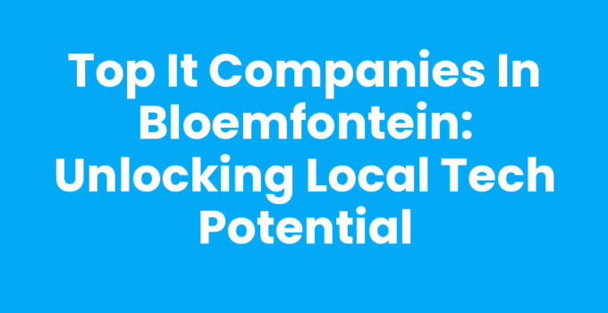 IT Companies in Bloemfontein supporting local businesses