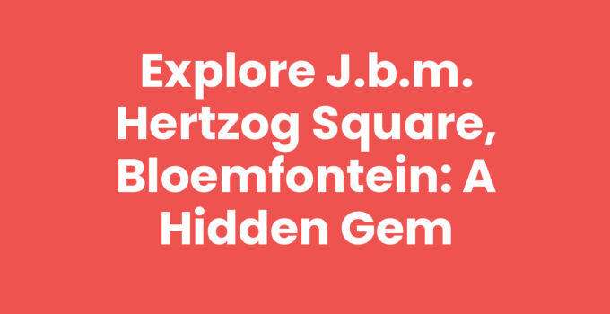 Explore J.B.M. Hertzog Square, Bloemfontein: A Hidden Gem