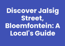 Discover Jalsig Street, Bloemfontein: A Local’s Guide