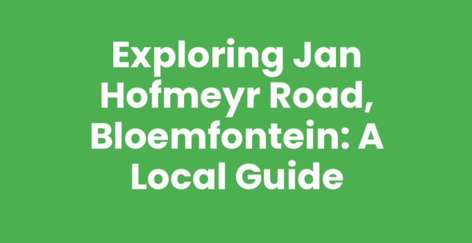 Exploring Jan Hofmeyr Road, Bloemfontein: A Local Guide