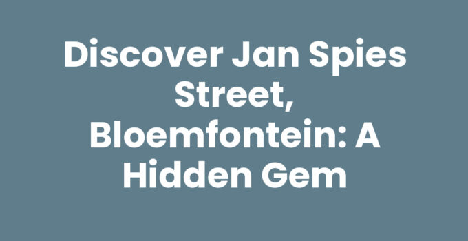Discover Jan Spies Street, Bloemfontein: A Hidden Gem