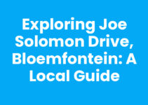 Exploring Joe Solomon Drive, Bloemfontein: A Local Guide Exploring Joe Solomon Drive, Bloemfontein: A Local Guide