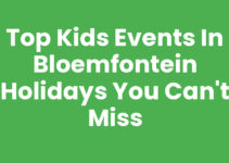 Top Kids Events in Bloemfontein Holidays You Can’t Miss