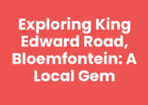 Exploring King Edward Road, Bloemfontein: A Local Gem