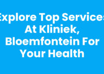 Explore Top Services at Kliniek, Bloemfontein for Your Health