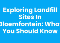 Exploring Landfill Sites in Bloemfontein: What You Should Know