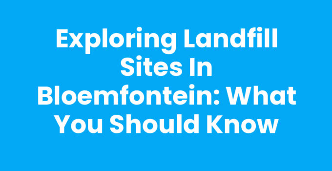 Landfill sites in Bloemfontein demonstrating waste management practices