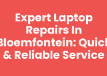 Expert Laptop Repairs in Bloemfontein: Quick & Reliable Service