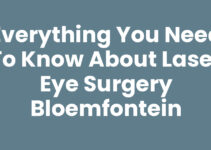 Everything You Need to Know About Laser Eye Surgery Bloemfontein