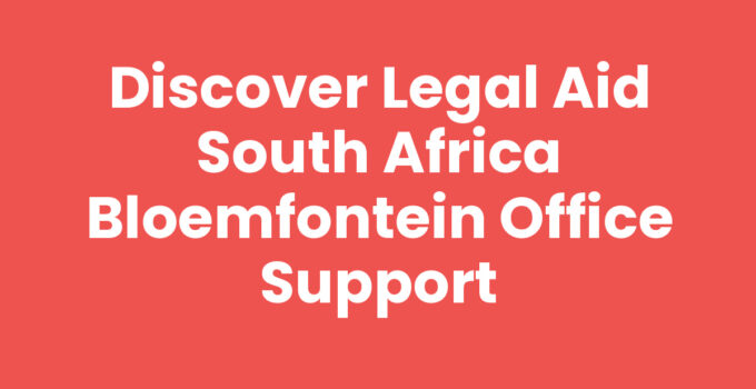 Discover Legal Aid South Africa Bloemfontein Office Support