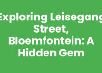 Exploring Leisegang Street, Bloemfontein: A Hidden Gem