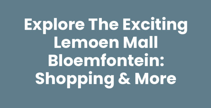 Lemoen Mall Bloemfontein offering diverse shopping and dining options