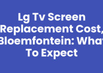 LG TV Screen Replacement Cost, Bloemfontein: What to Expect