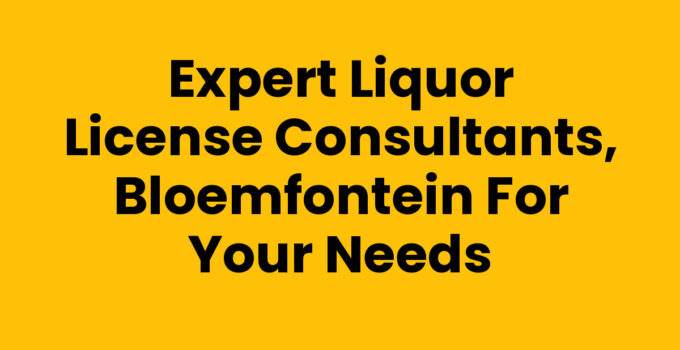 Liquor license consultants in Bloemfontein assisting with licensure process