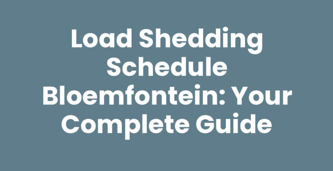 Load Shedding Schedule Bloemfontein: Your Complete Guide