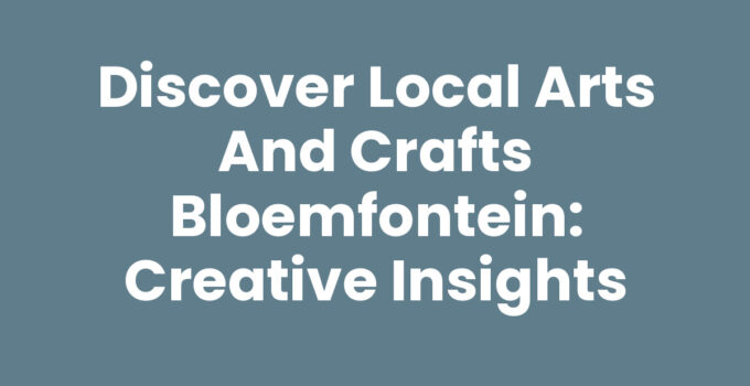 Exploring local arts and crafts in Bloemfontein