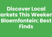 Discover Local Markets This Weekend Bloemfontein: Best Finds
