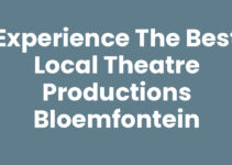 Experience the Best Local Theatre Productions Bloemfontein Experience the Best Local Theatre Productions Bloemfontein