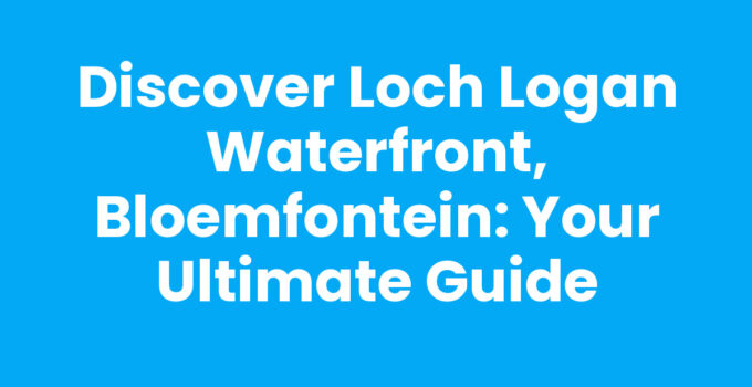 Loch Logan Waterfront, Bloemfontein featuring vibrant scenery and activities.