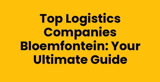 Logistics companies in Bloemfontein providing transportation and warehousing services.