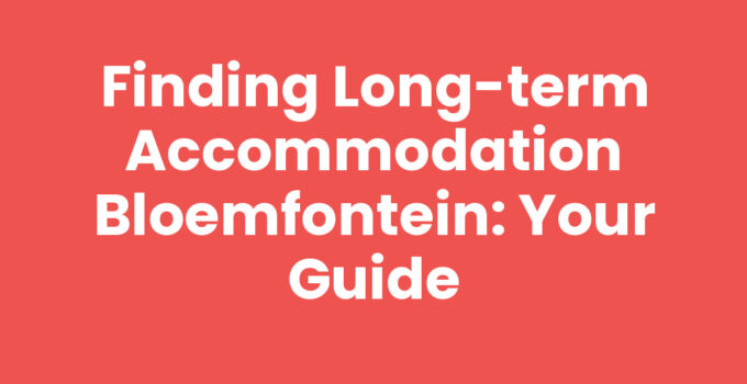 Long-term accommodation options in Bloemfontein