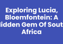 Exploring Lucia, Bloemfontein: A Hidden Gem of South Africa
