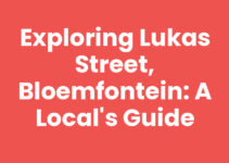 Exploring Lukas Street, Bloemfontein: A Local’s Guide Exploring Lukas Street, Bloemfontein: A Local’s Guide