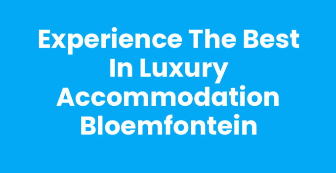 Luxury accommodation in Bloemfontein featuring elegant interiors