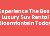 Experience the Best Luxury SUV Rental Bloemfontein Today