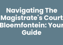 Navigating the Magistrate’s Court Bloemfontein: Your Guide