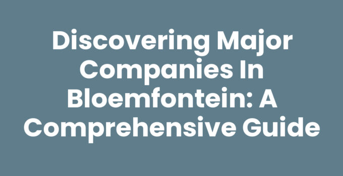 A view of major companies in Bloemfontein contributing to local economy