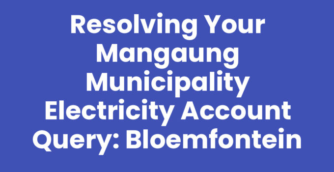 Mangaung municipality electricity account query resolution in Bloemfontein