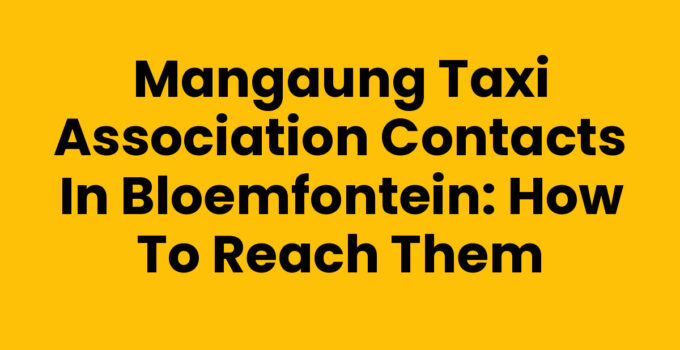 Mangaung Taxi Association Contacts in Bloemfontein: How to Reach Them