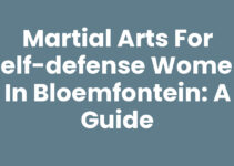 Martial Arts for Self-Defense Women in Bloemfontein: A Guide