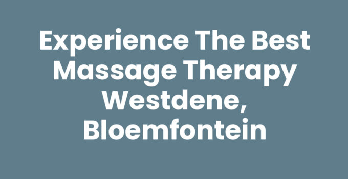 Massage therapy Westdene, Bloemfontein - relaxation and healing services
